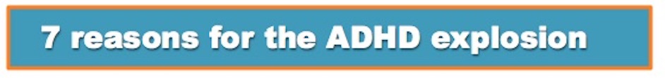 7 Reasons for the ADHD Explosion Banner 7 Reasons for the ADHD Explosion