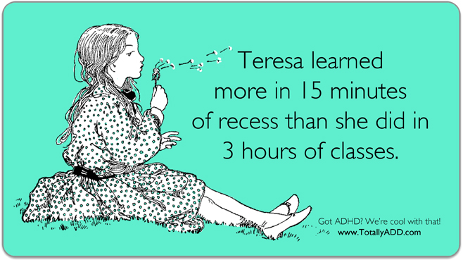 Teresa learned more in 15 minutes of recess than she did in 3 hours of classroom