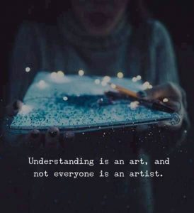 Understanding is an art
