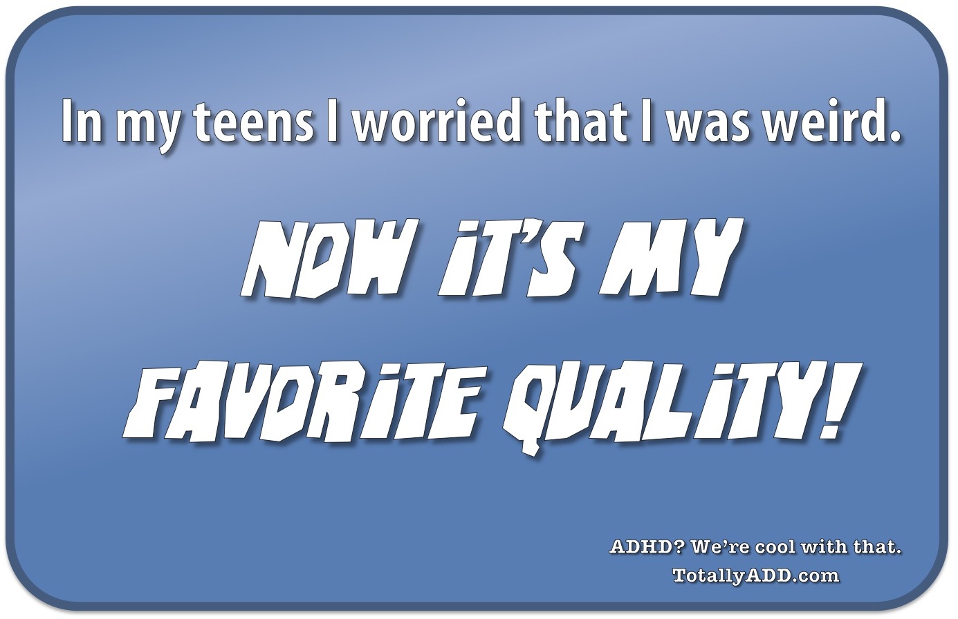 In my teens I worried that I was wierd meme