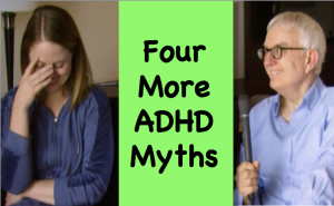 4 More Myths About ADHD