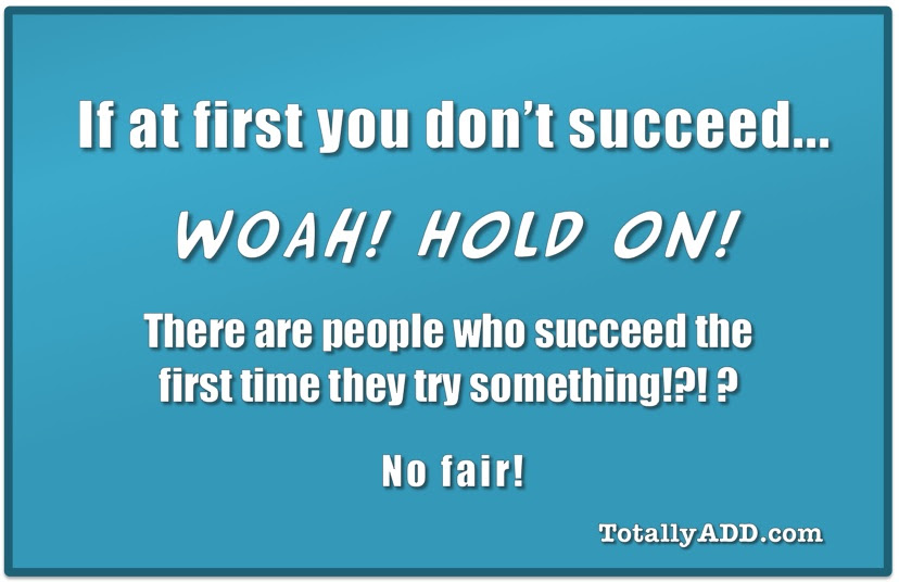 Meme about at first you don't succeed by TotallyADD