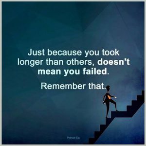 Just because you took longer than others
