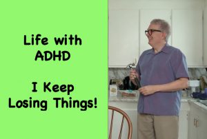 Life With ADHD - I Keep Losing Things