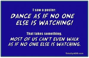 Dance as if no One is Watching
