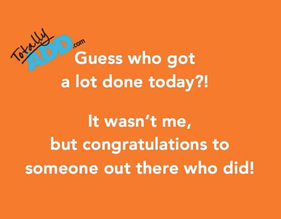 Meme Guess who got a lot done today it wasn't me but congratulations to somone out there who did