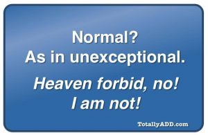 Happy to not be normal meme by TotallyADD