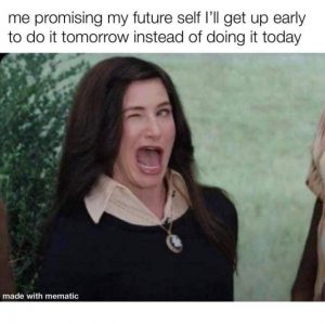 I'll do it tomorrow meme