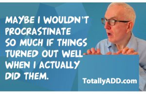 TotallyADD meme about procrastination