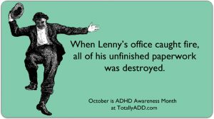 TotallyADD Meme about unfinished paperwork