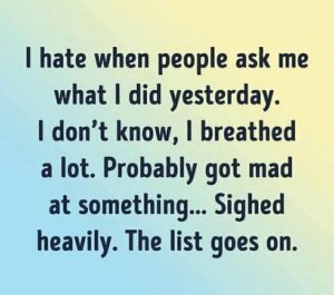 Joke about what I did yesterday I don't know