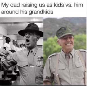 My Dad raising us as kids vs him around his grandkids meme